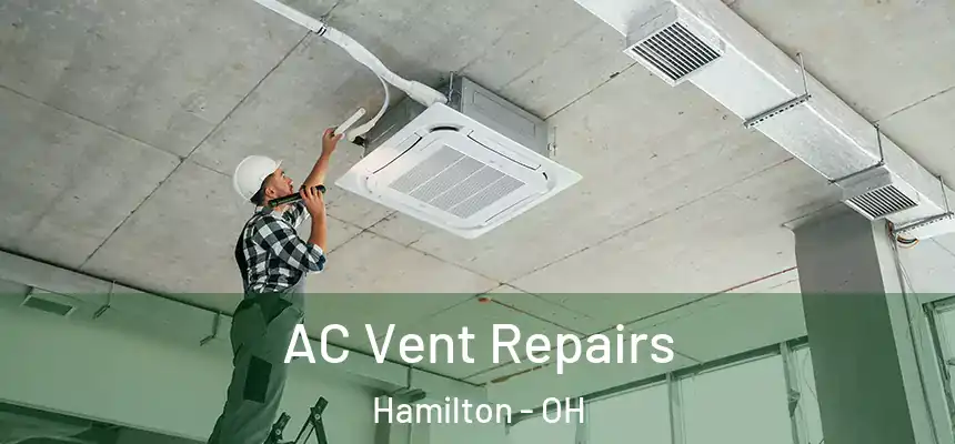  AC Vent Repairs Hamilton - OH