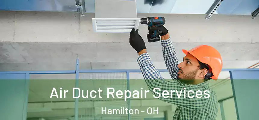  Air Duct Repair Services Hamilton - OH