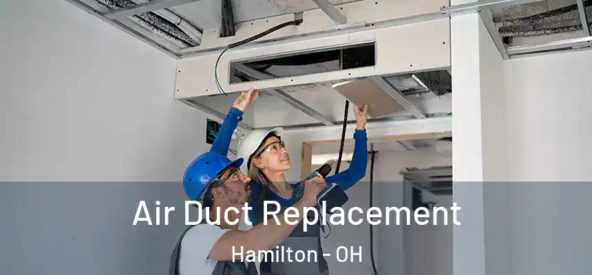 Air Duct Replacement Hamilton - OH
