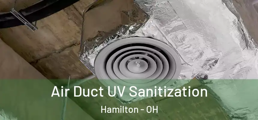  Air Duct UV Sanitization Hamilton - OH