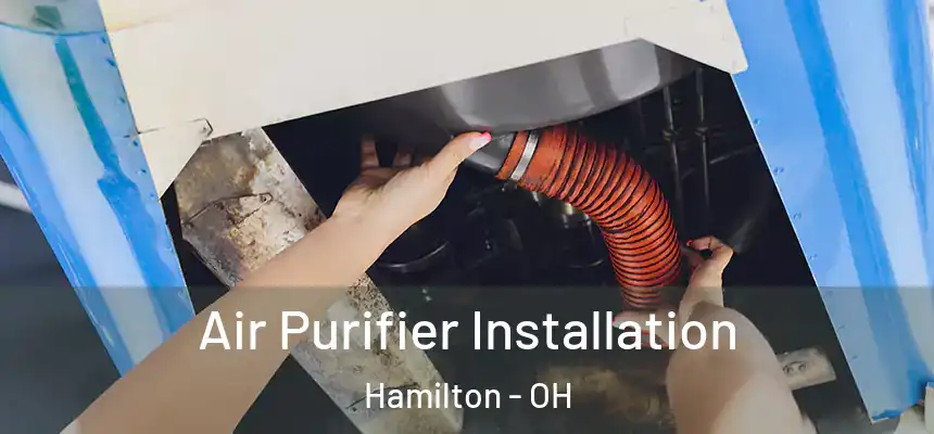  Air Purifier Installation Hamilton - OH