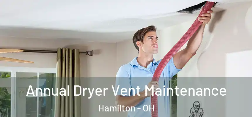  Annual Dryer Vent Maintenance Hamilton - OH