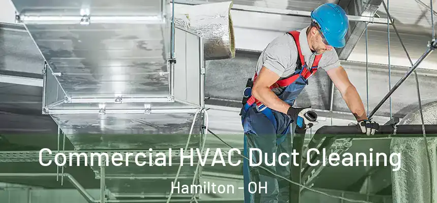  Commercial HVAC Duct Cleaning Hamilton - OH
