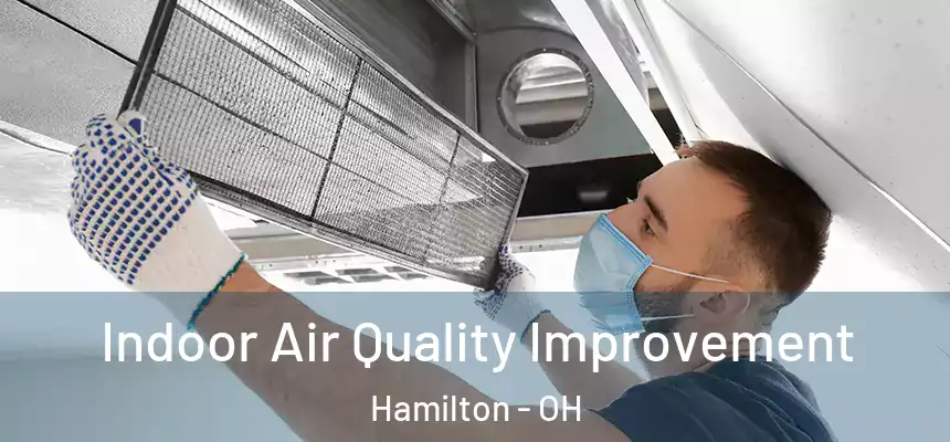 Indoor Air Quality Improvement Hamilton - OH