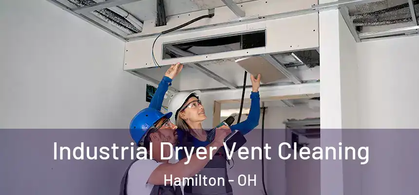  Industrial Dryer Vent Cleaning Hamilton - OH