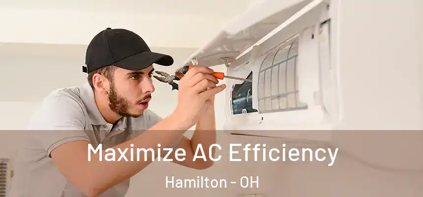  Maximize AC Efficiency Hamilton - OH
