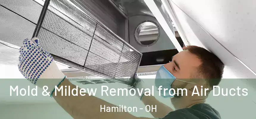  Mold & Mildew Removal from Air Ducts Hamilton - OH
