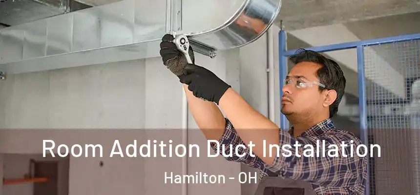  Room Addition Duct Installation Hamilton - OH