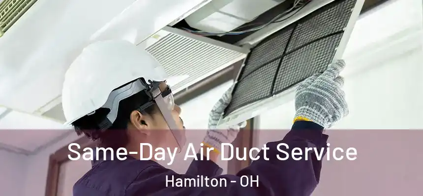 Same-Day Air Duct Service Hamilton - OH