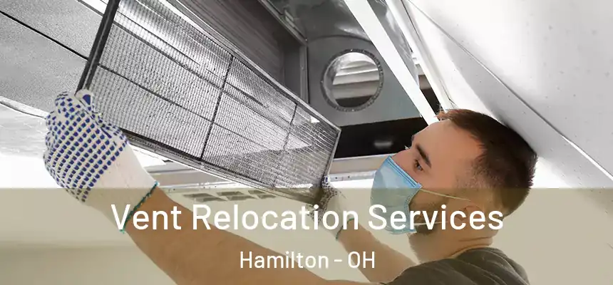  Vent Relocation Services Hamilton - OH